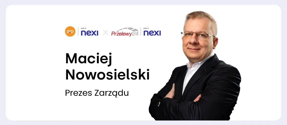 Strategiczne zmiany w zarządach Polskich ePłatności i Przelewy24. Maciej Nowosielski Prezesem obydwu spółek