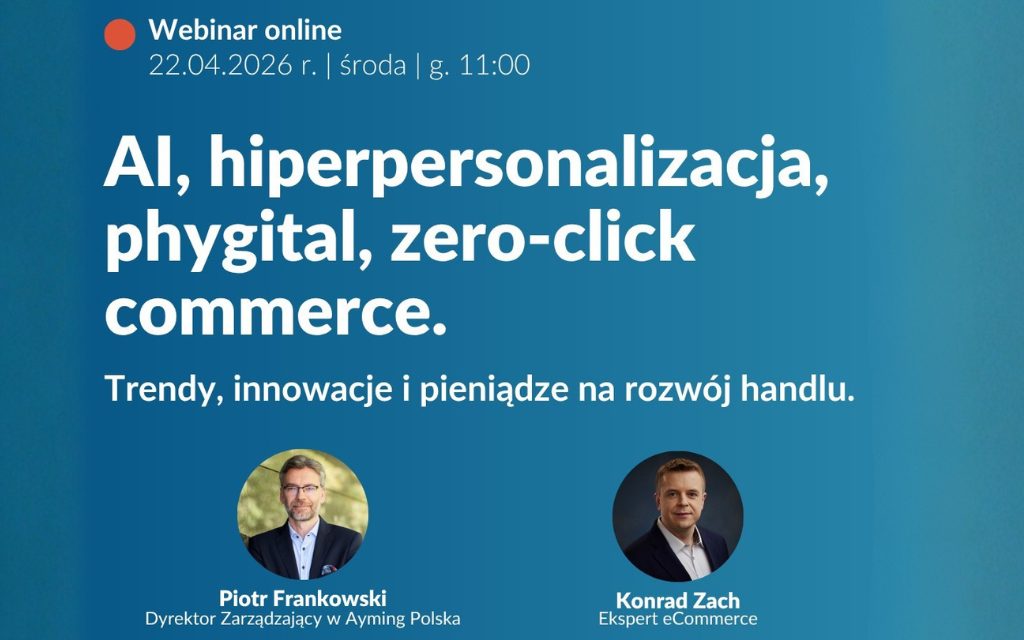 Trendy e-commerce 2026. Webinar o przyszłości handlu online i retail Trendy e-commerce 2026. Webinar o przyszłości handlu online i retail